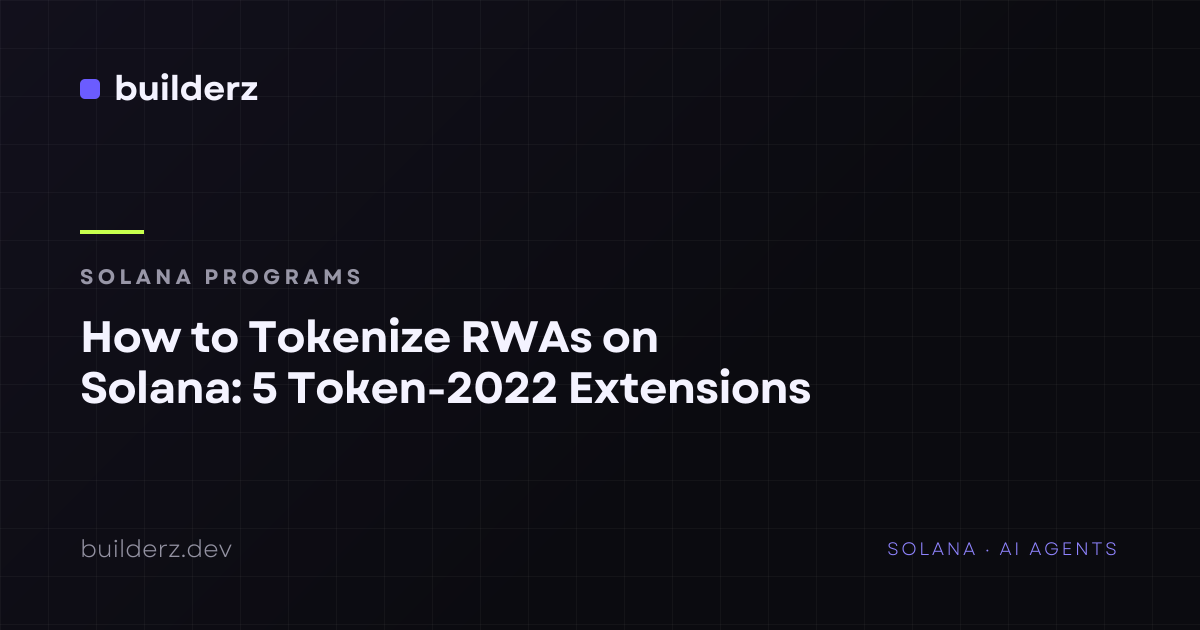 How to Tokenize RWAs on Solana: 5 Token-2022 Extensions