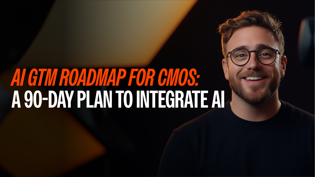 AI GTM Roadmap for CMOs: A 90-Day Plan to Integrate AI  