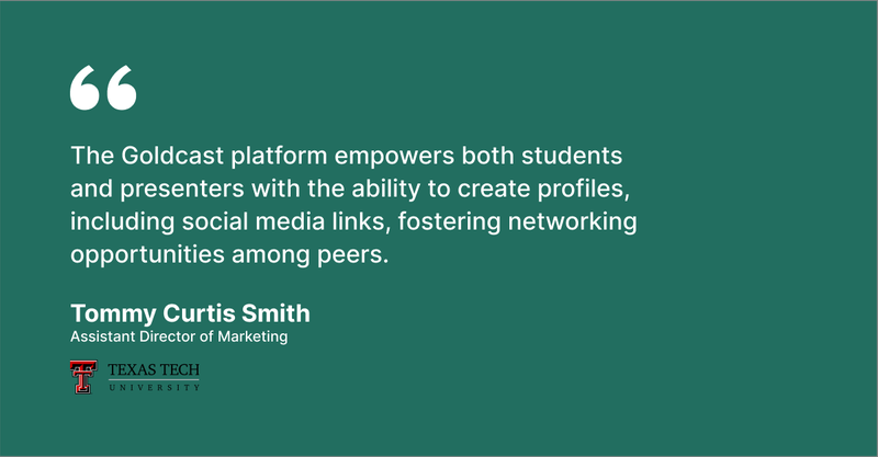 How goldcast platform empowers students - Tommy Curtis Smith, Texas Tech