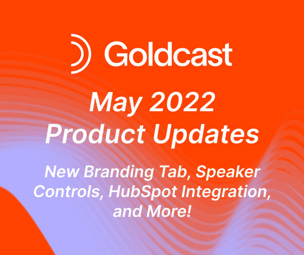 May 2022 Product Updates: New Branding Tab, Speaker Controls, HubSpot Integration, and More!