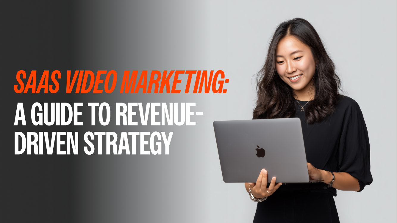 SaaS Video Marketing: A Guide to Revenue-Driven Strategy