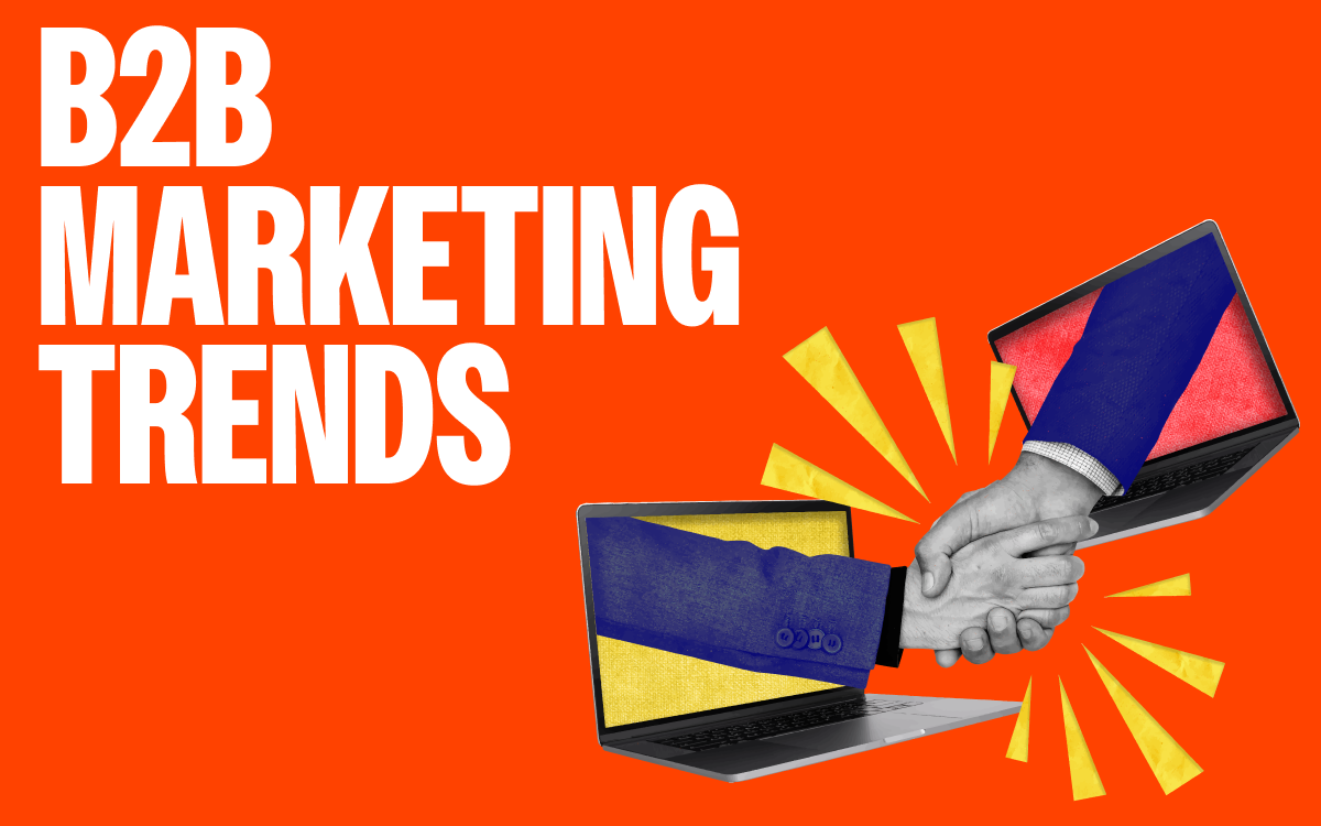 5 B2B Marketing Trends to Follow in 2025