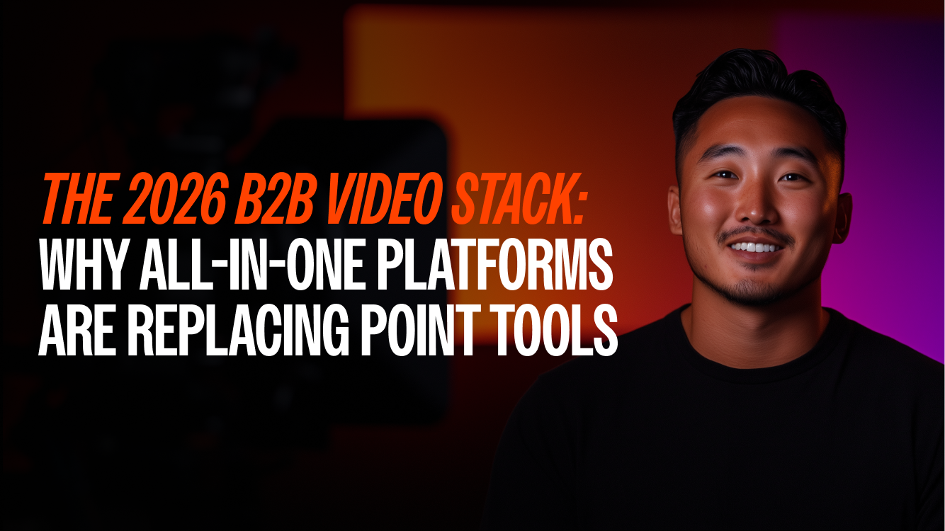 The 2026 B2B Video Stack: Why All-in-One Platforms Are Replacing Point Tools 
