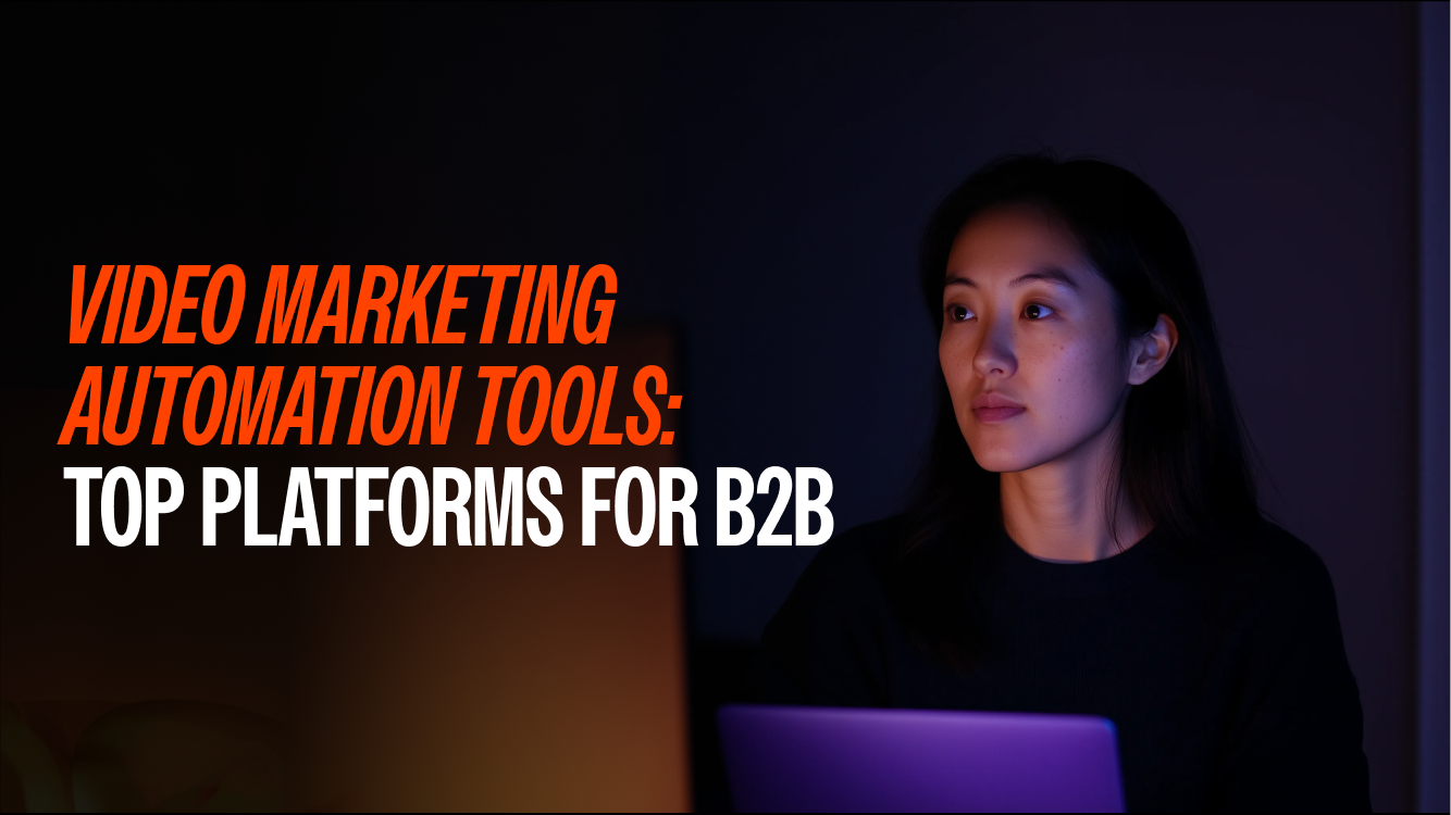 Video Marketing Automation Tools: Top Platforms for B2B