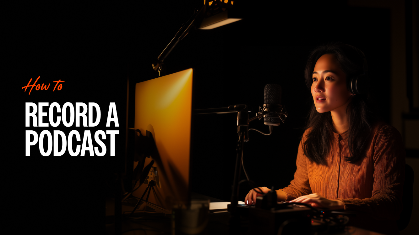 How to Record a Podcast: A Guide from Creation and Distribution