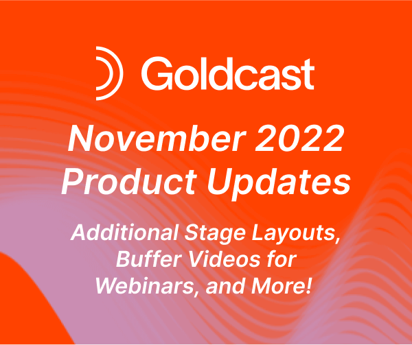 November 2022 Product Updates: Additional Stage Layouts, Buffer Videos for Webinars, and More!