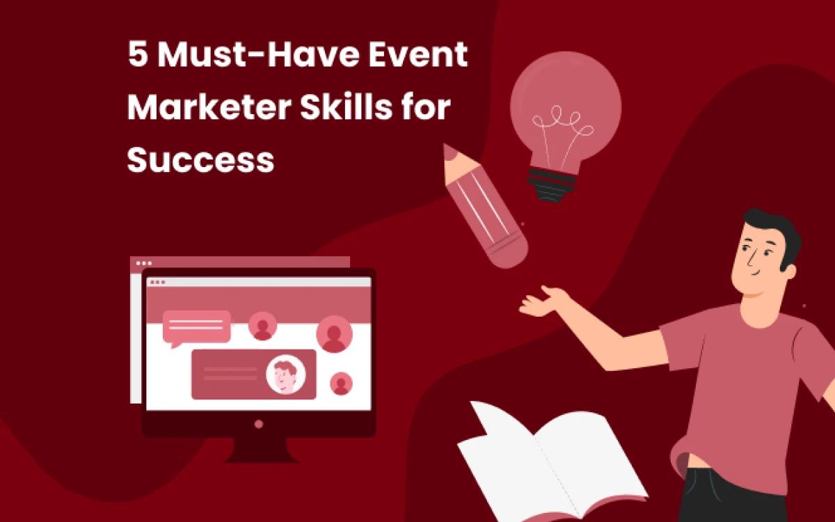 The Event Marketer of Tomorrow: 5 Must-Have Skills for Success