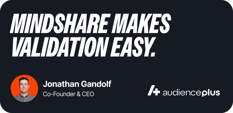 mindshare makes validation easy