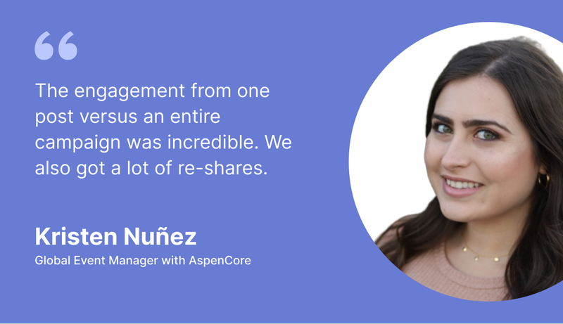 Difference between the engagement from one post and an entire campaign - Kristen Nuñez, Global Event Manager at Aspencore