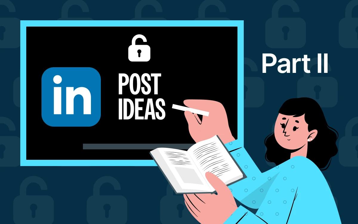 LinkedIn Lessons, Part II: Use a Content Matrix to Unlock LinkedIn Post Ideas 