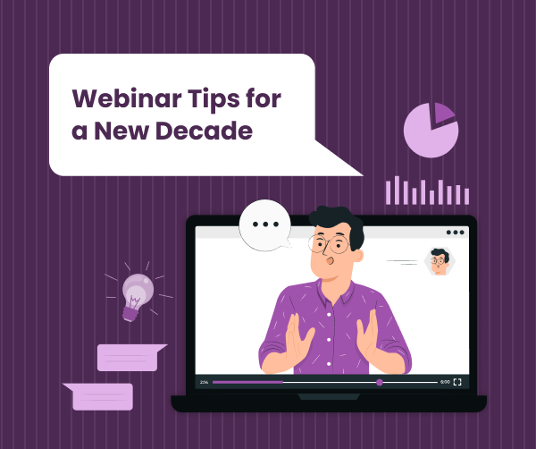 Webinar Tips for a New Decade: What to Stop, Keep, and Start Doing in 2022