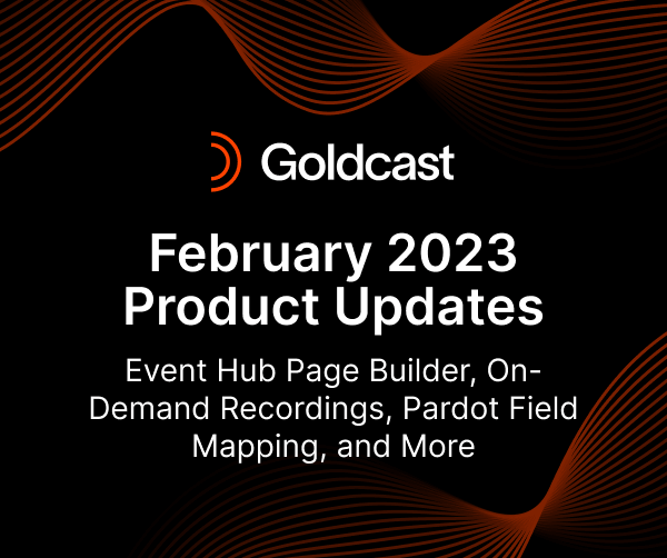 February 2023 Product Updates: Event Hub Page Builder, On-Demand Recordings, Pardot Field Mapping, and More