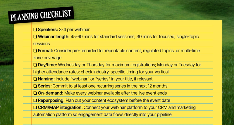Webinar planning checklist covering format, timing, naming, series, on-demand, repurposing, and CRM.