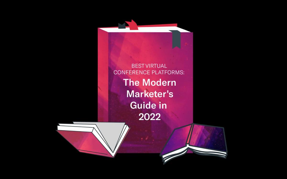 Best Virtual Conference Platforms: The Modern Marketer's Guide in 2022