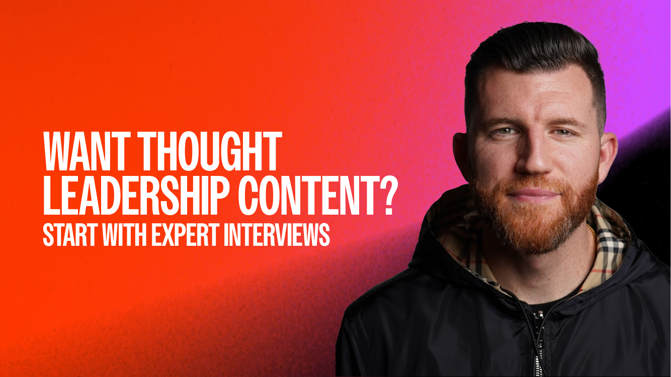 Want Thought Leadership Content? Start With Expert Interviews