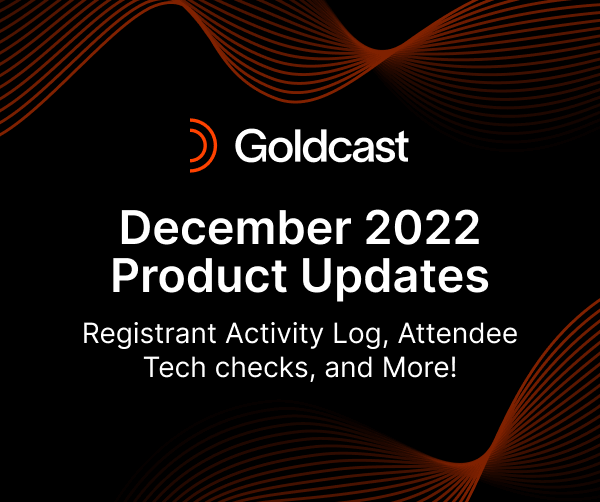 December 2022 Product Updates: Registrant Activity Log, Attendee Tech checks, and More!