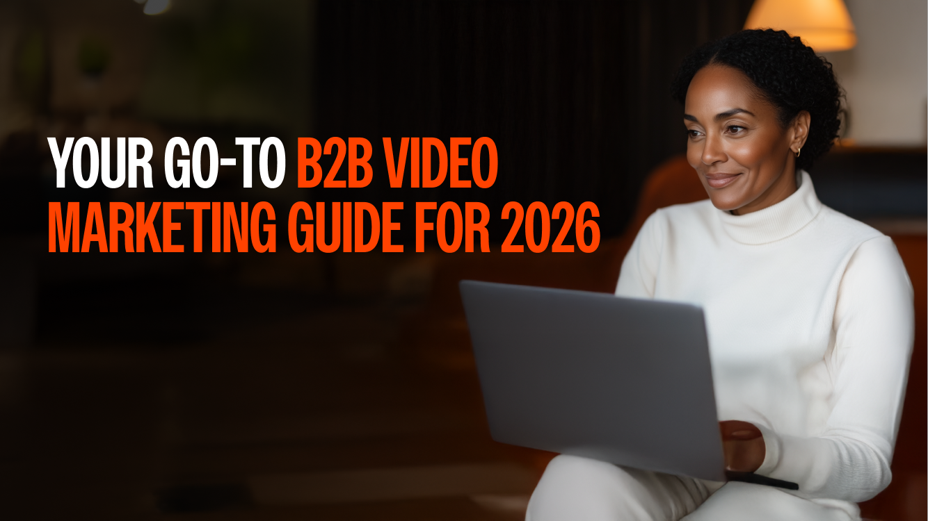 Your Go-to B2B Video Marketing Guide for 2026 