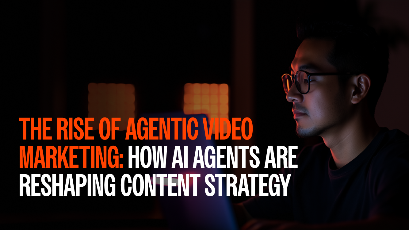 The Rise of Agentic Video Marketing: How AI Agents Are Reshaping Content Strategy