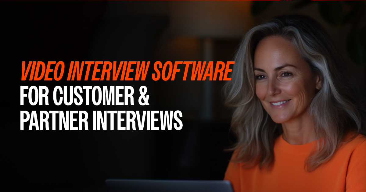 Video Interview Software for Customer & Partner Interviews