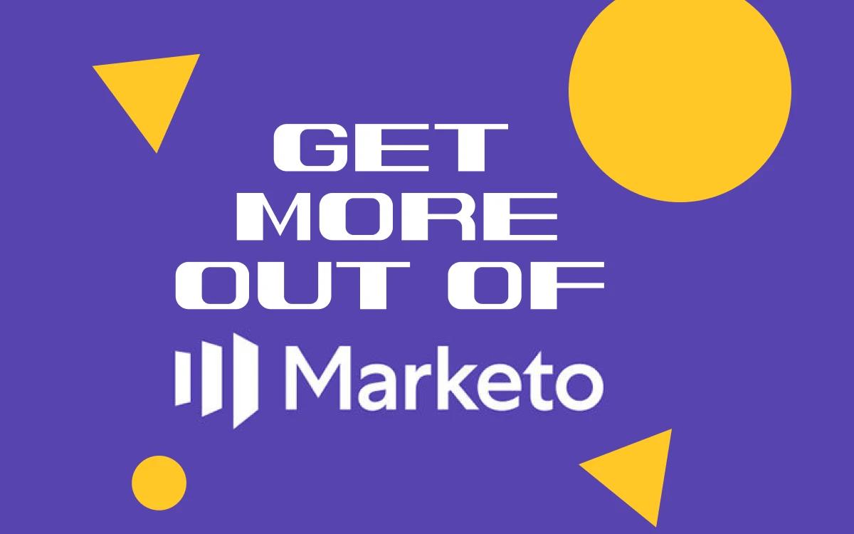 Get More Out of Marketo: 4 Opportunities for Modern Event Marketers