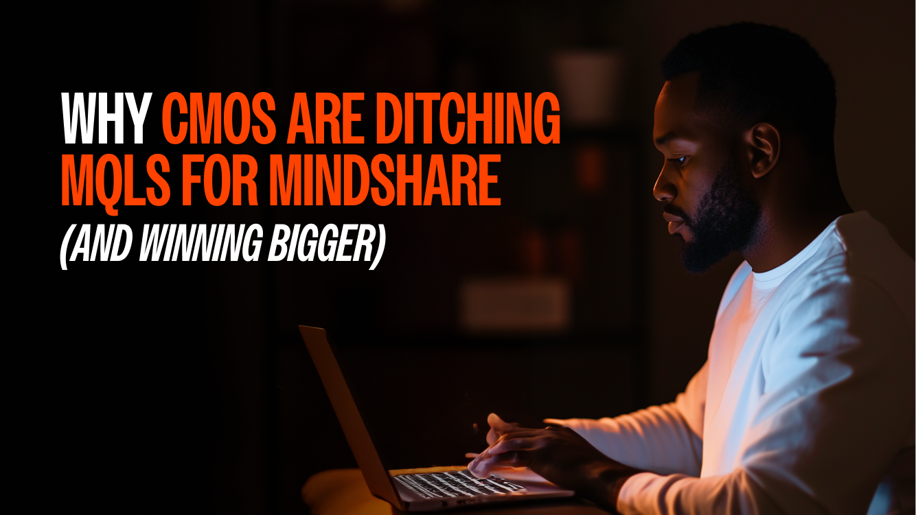 Why CMOs are Ditching MQLs for Mindshare (And Winning Bigger)