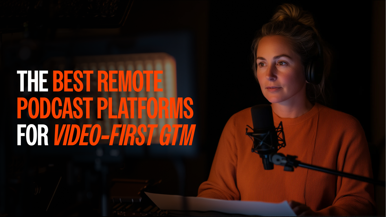The Best Remote Podcast Platforms for Video‑First GTM