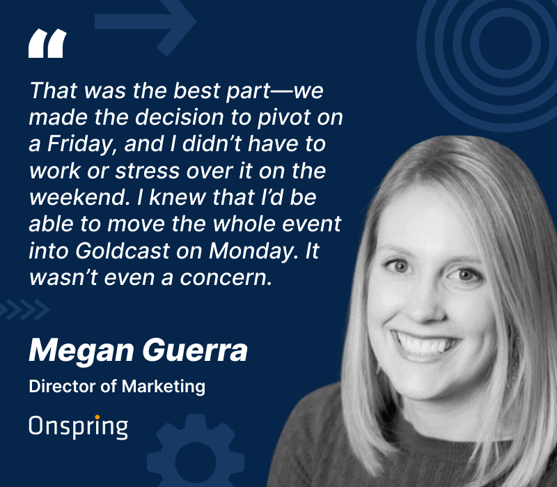 Goldcast customer testimonial quote from Megan Guerra of Onspring