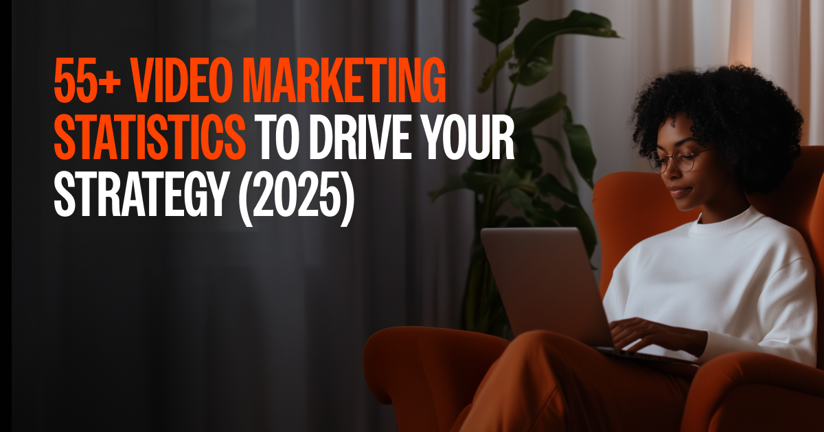 55+ Video Marketing Statistics to Drive Your Strategy in 2025