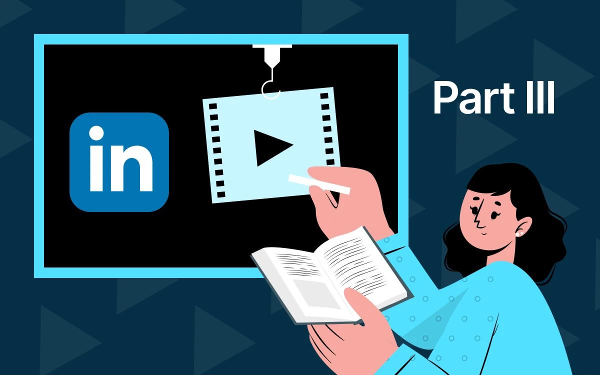 LinkedIn Lessons, Part III: 8 Ways To Create Powerful Video Hooks 🪝