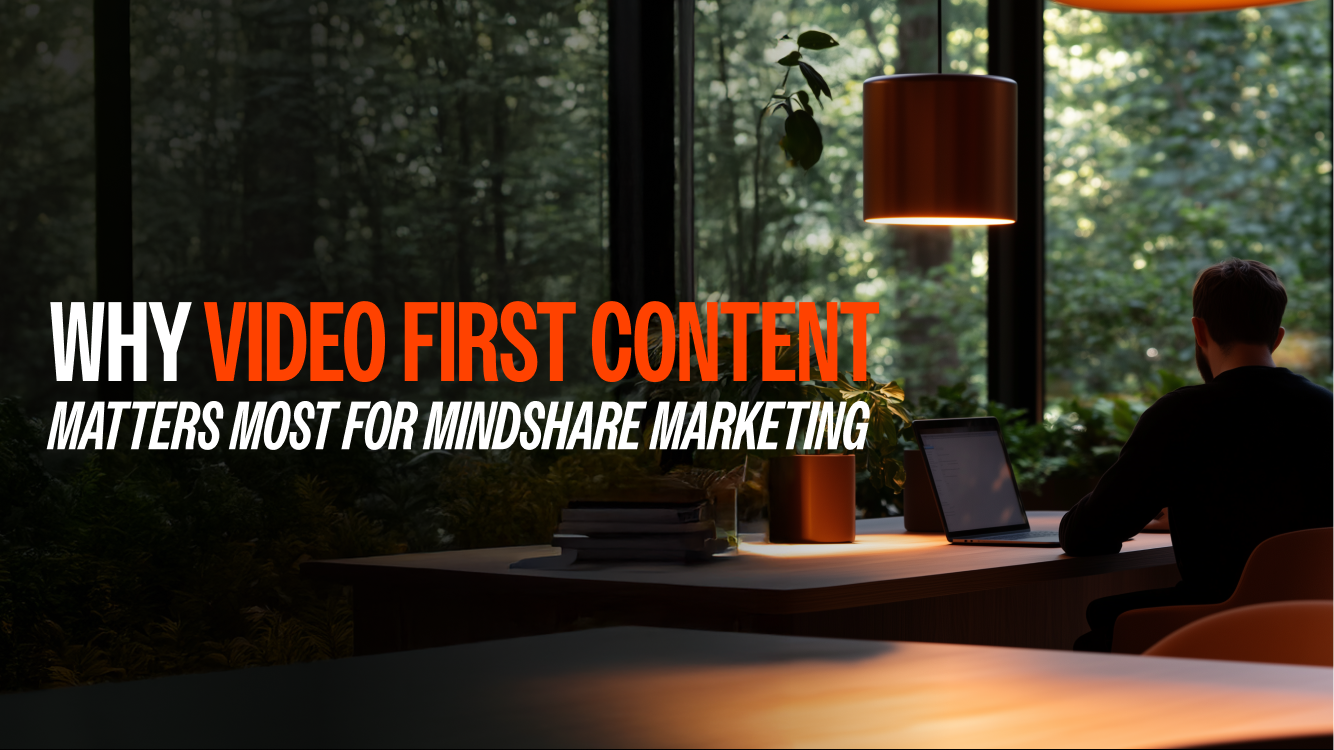 Why Video-First Content Matters Most for Mindshare Marketing