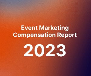 Event Marketing Salaries: Findings From the 2023 Compensation Report (Plus, Tips on How to Negotiate!)