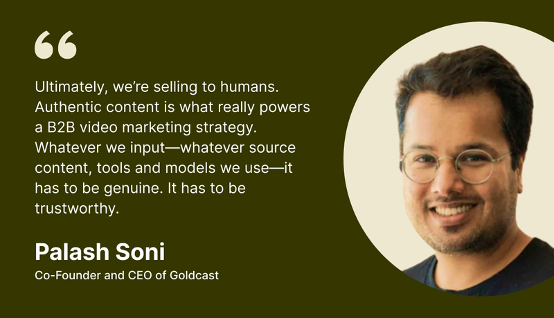 Why content needs to be authentic - Palash Soni, Co-founder at Goldcast