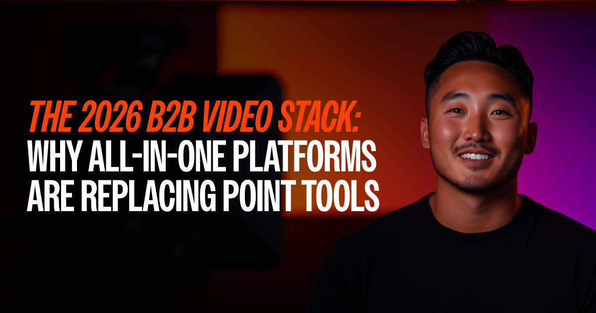 The 2026 B2B Video Stack
