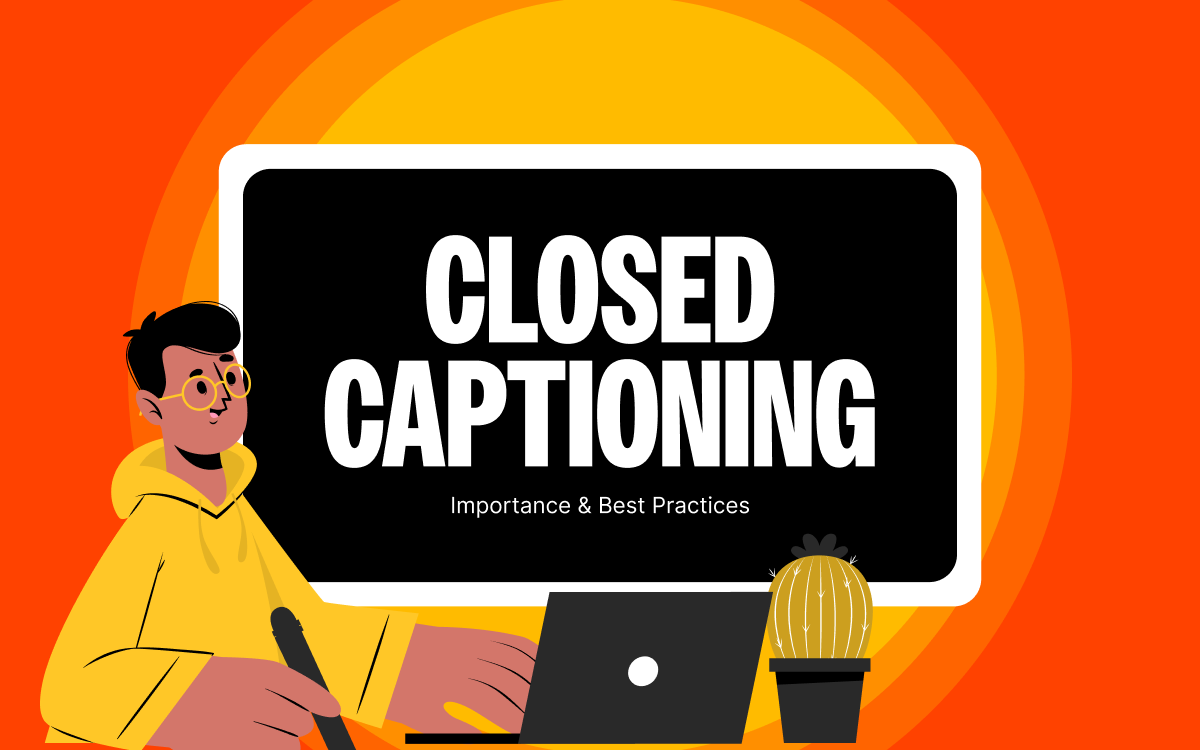  Closed Captioning on Video: Importance & Best Practices