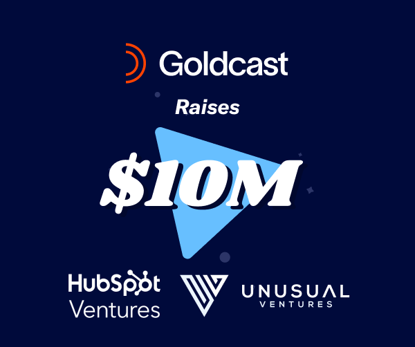 Goldcast raises $10M led by Unusual and HubSpot Ventures to help B2B marketers run engaging events and drive revenue