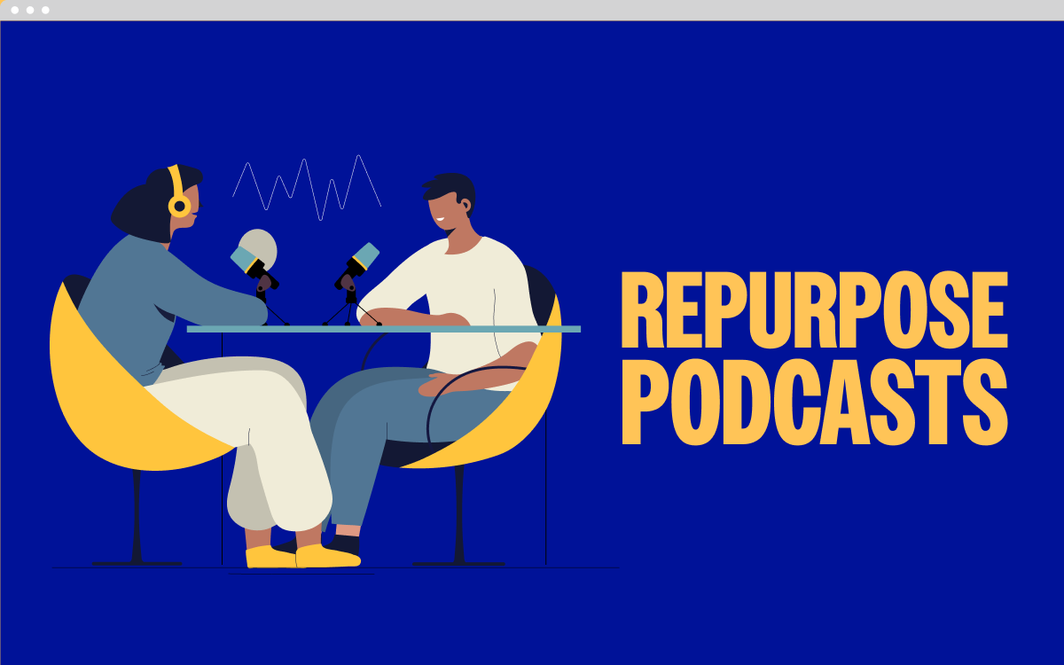 11 Ways to Repurpose Your Podcast Content and Reach New B2B Audiences