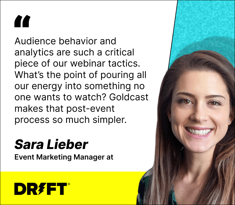 Goldcast customer testimonial from Sara Lieber of Drift 