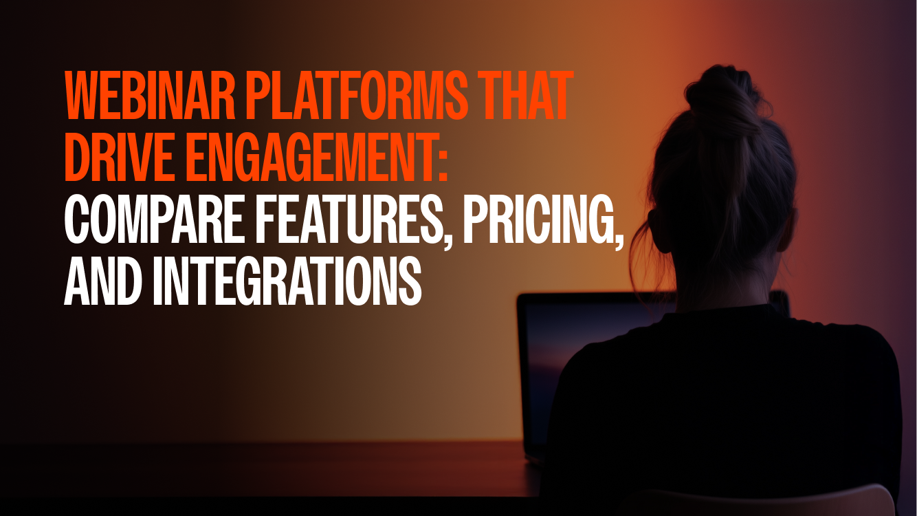Webinar Platforms That Drive Engagement: Compare Features, Pricing, and Integrations