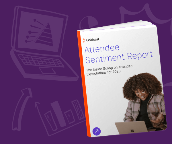 3 New Truths about Event Marketing — Insights from the Goldcast Attendee Sentiment Survey Copy