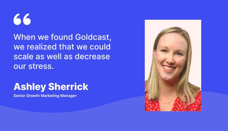 How Goldcast help to scale and decrease stress - Ashley Sherrick, Senior Growth Marketing Manager at Qualio