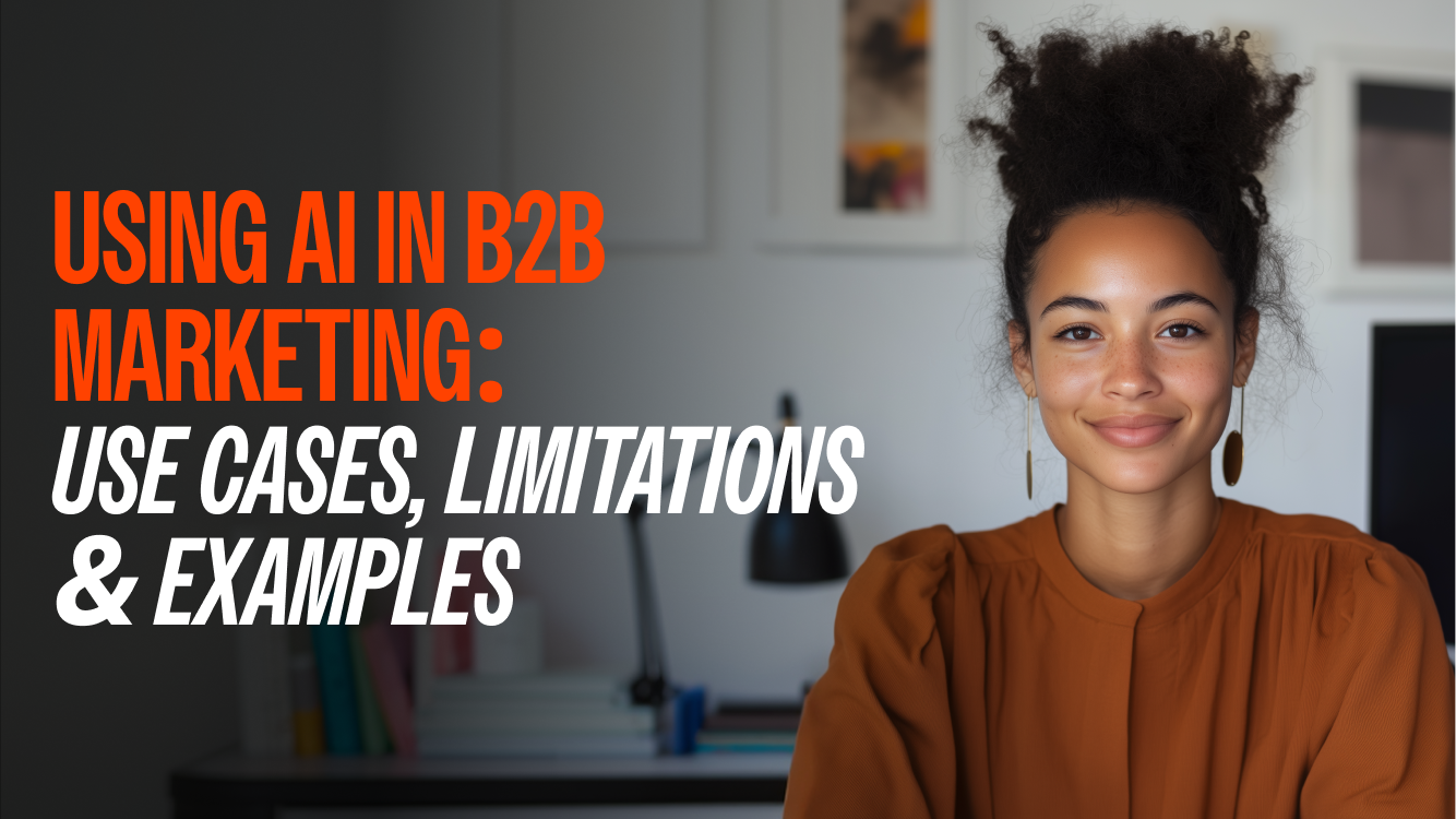 Using AI in B2B Marketing: Use Cases, Examples & Where to Start