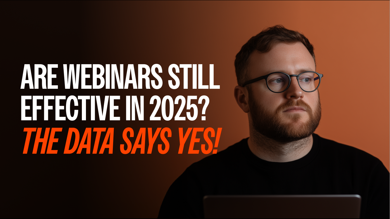 Are Webinars Still Effective in 2025? The Data Says Yes