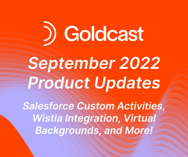 September 2022 Product Updates: Salesforce Custom Activities, Wistia Integration, Virtual Backgrounds, and More!