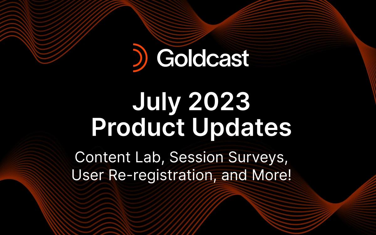 July 2023 Product Updates: Content Lab, Session Surveys, User Re-registration, and More!