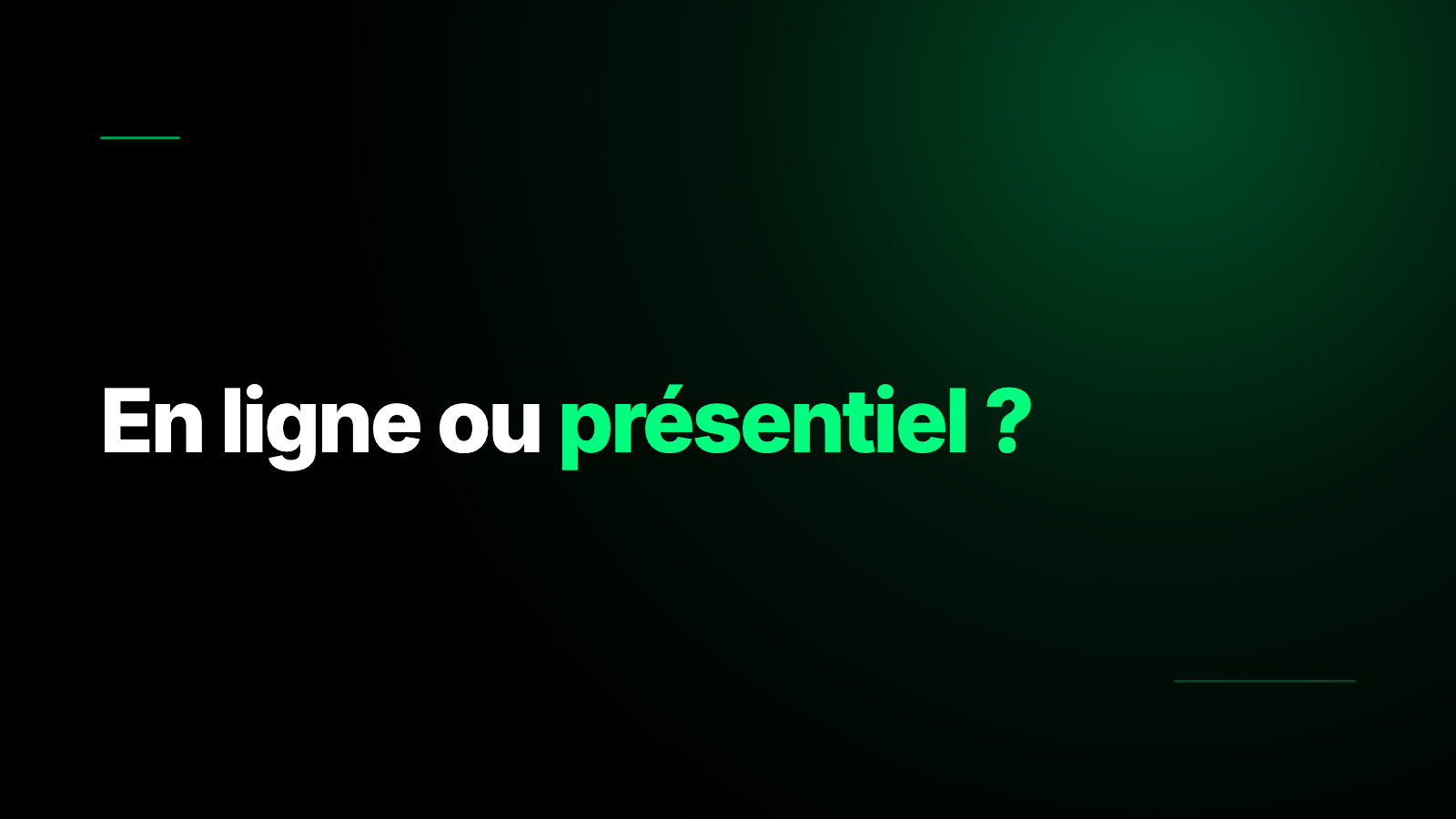 En ligne ou présentiel