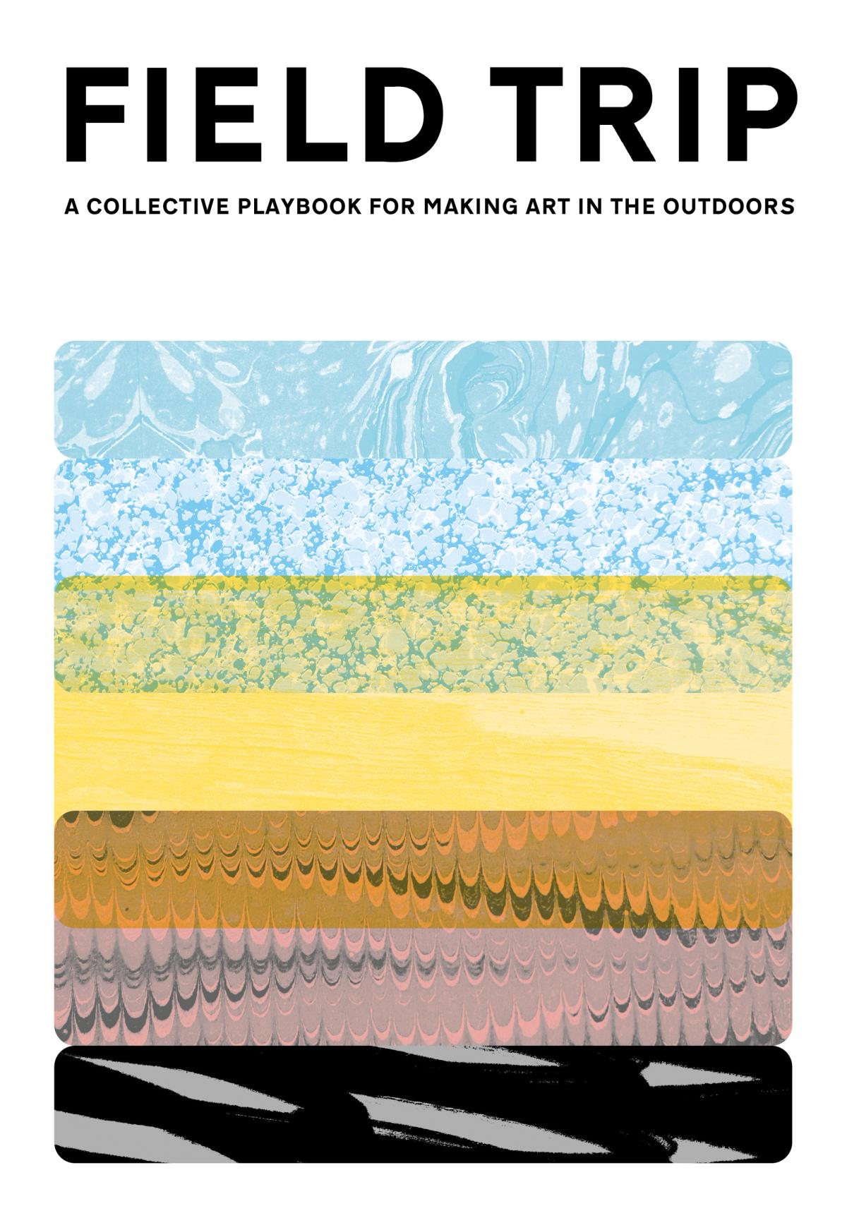 FIELD TRIP: A collective playbook for making art in the outdoors