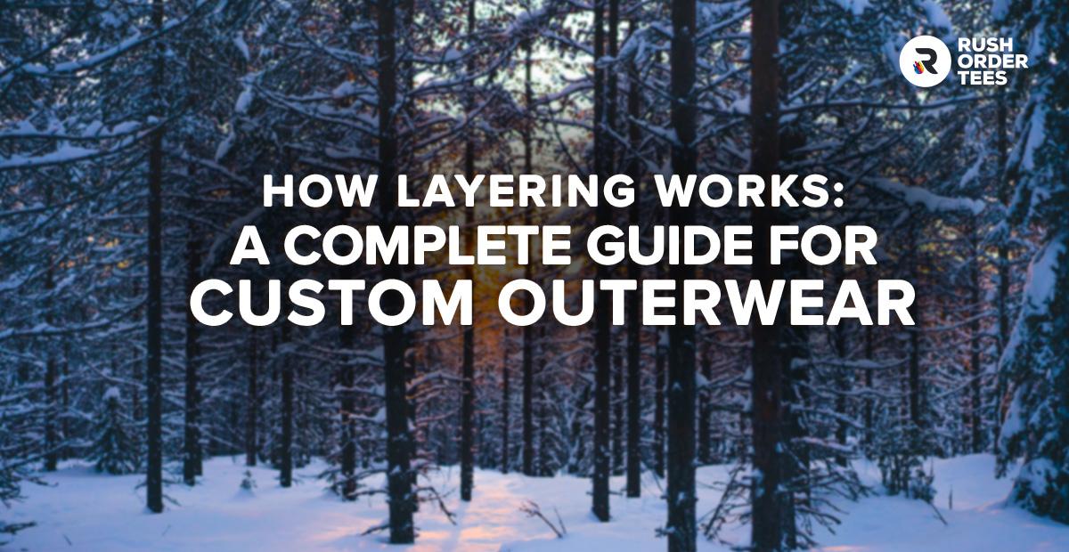 Preview image for How Layering Works: A Complete Guide for Custom Outerwear