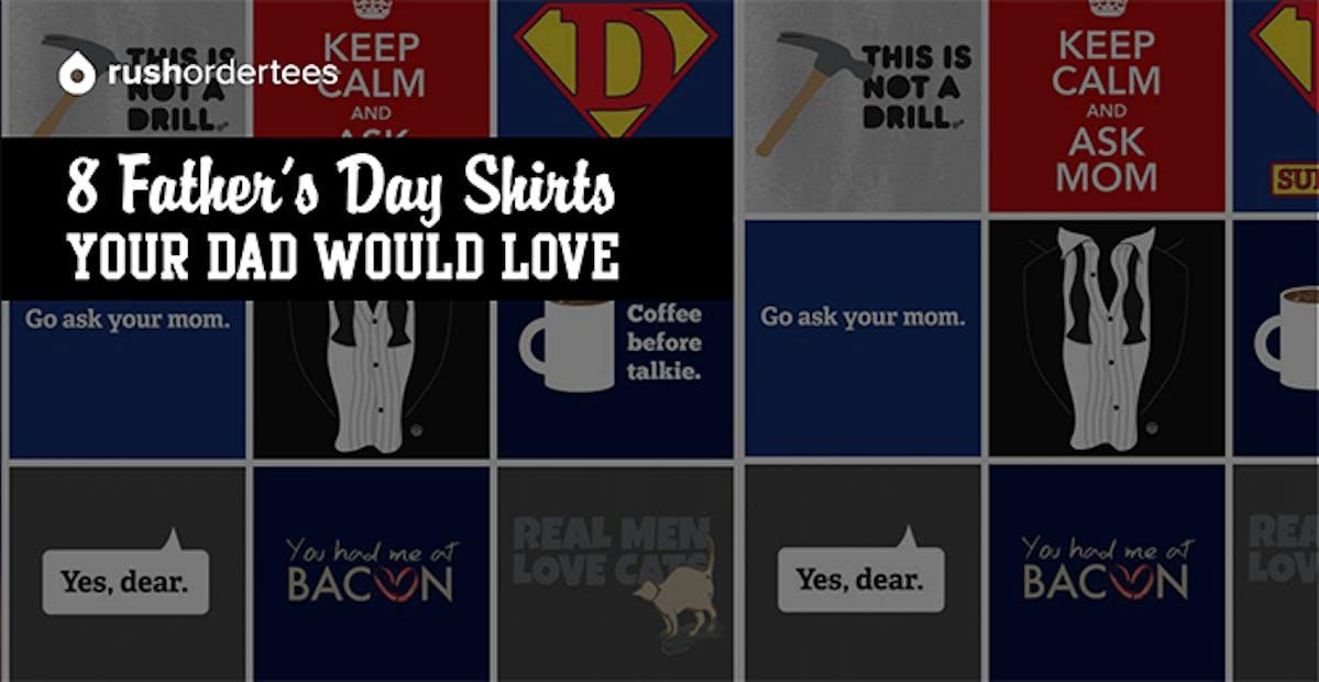 Preview image for 8 Fathers Day Shirts Your Dad Would Love