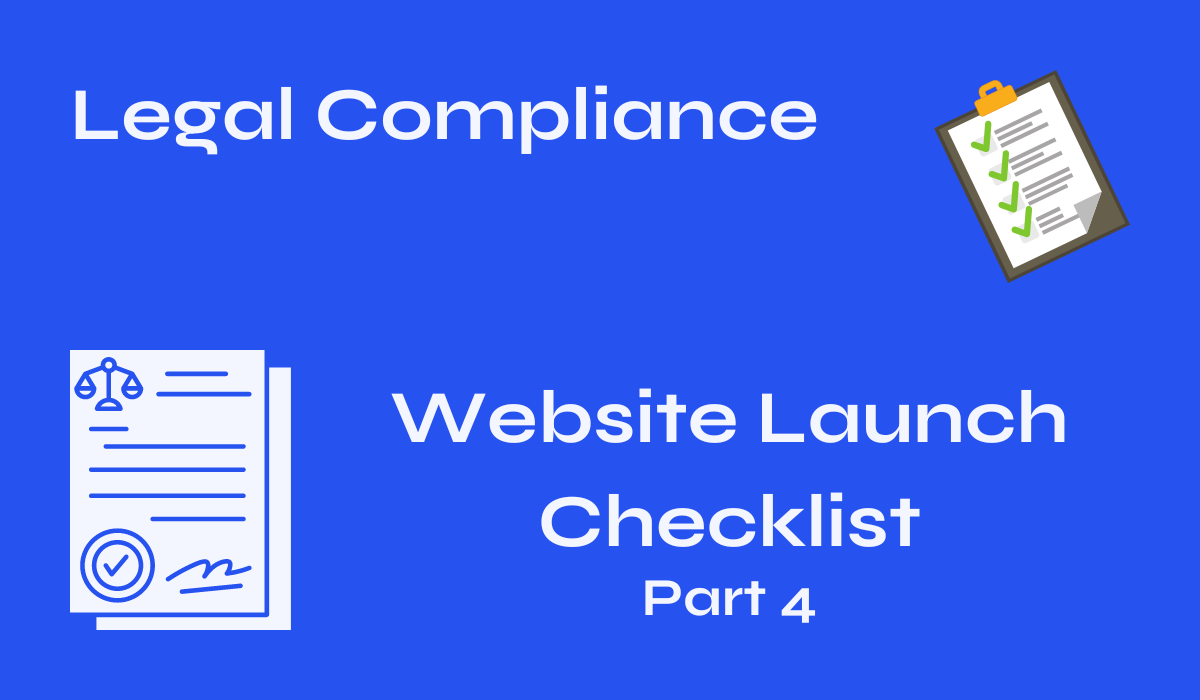Website Legal Compliance - Website Launch Checklist: Part 4