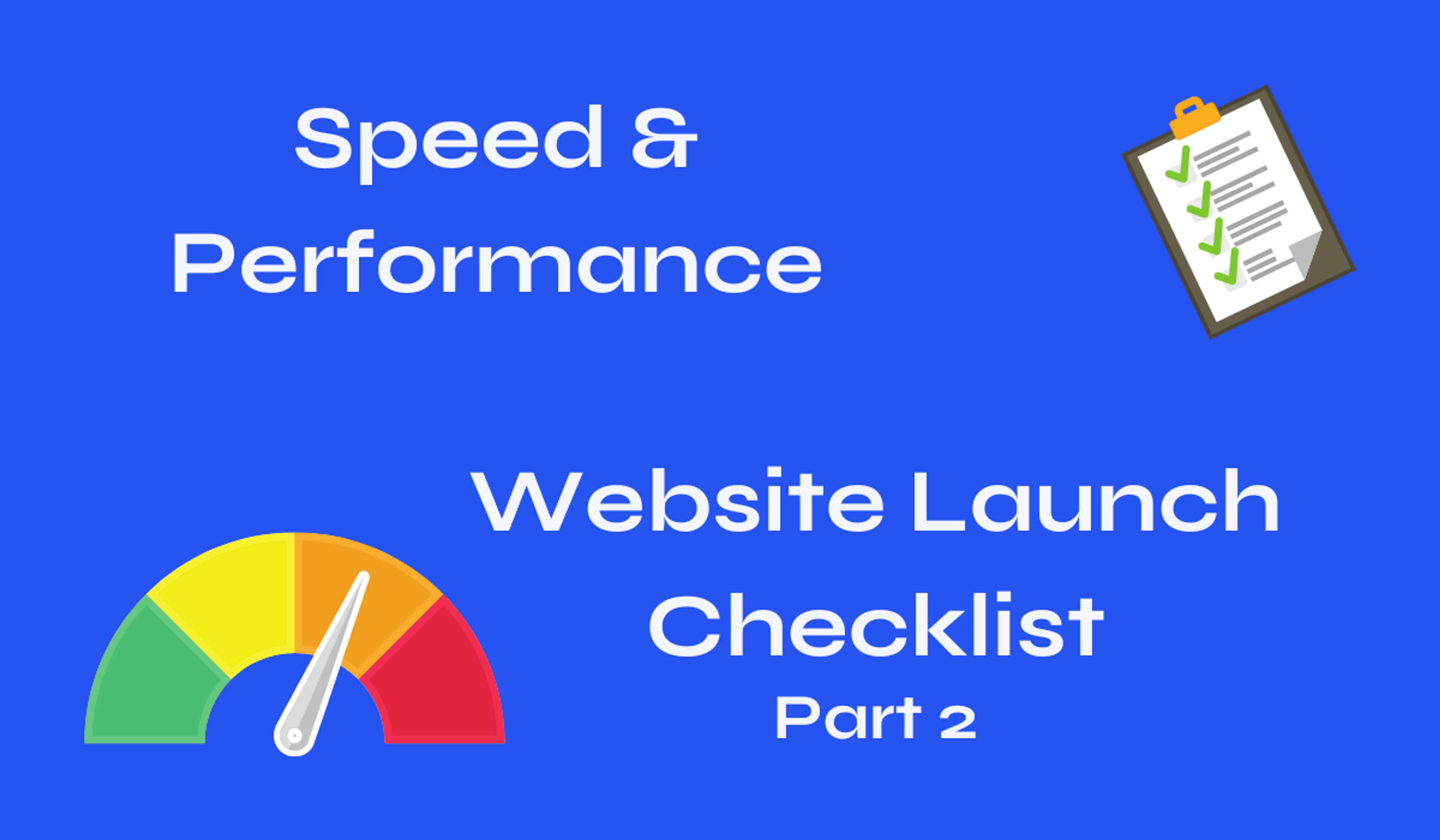 Website Performance Optimization - Launch Checklist: Part 2